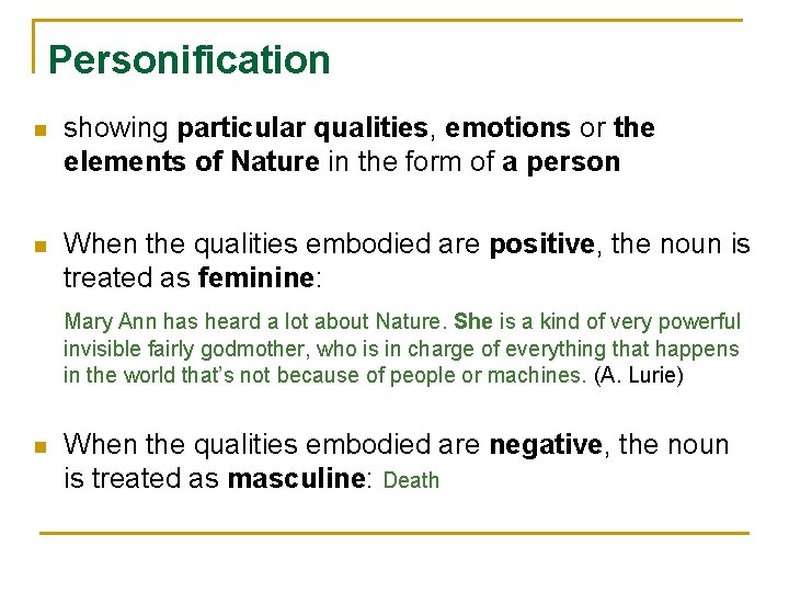 Personification n showing particular qualities, emotions or the elements of Nature in the form