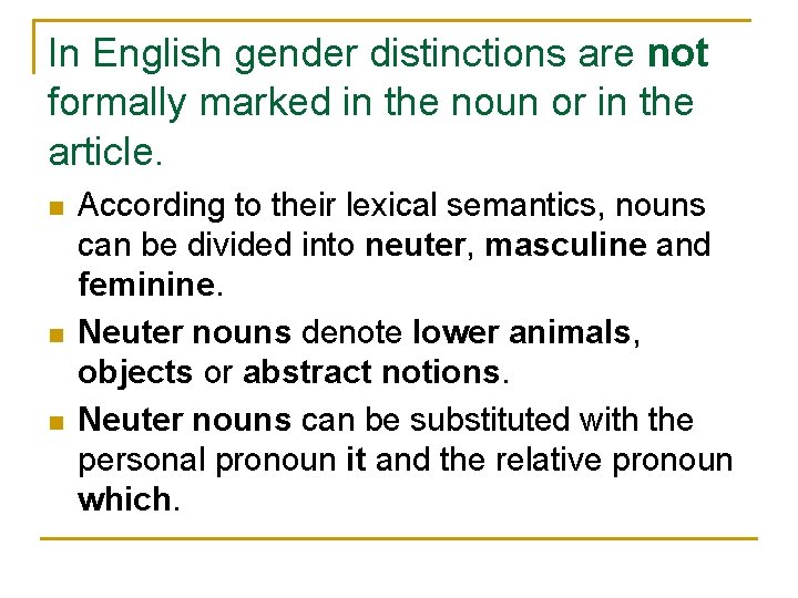 In English gender distinctions are not formally marked in the noun or in the