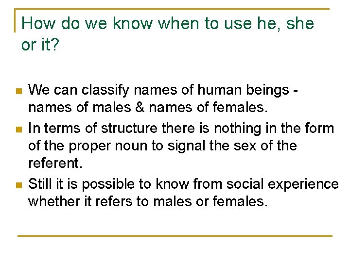 How do we know when to use he, she or it? n n n