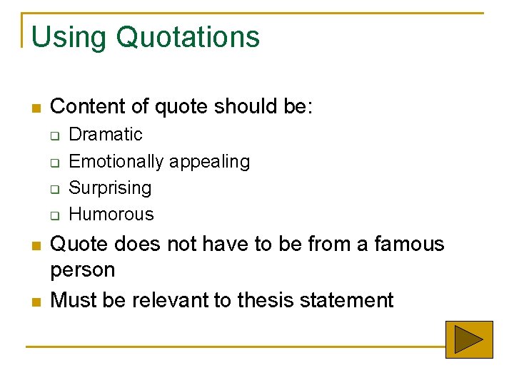 Using Quotations n Content of quote should be: q q n n Dramatic Emotionally