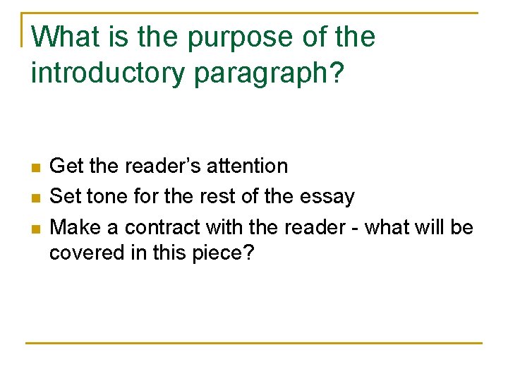 What is the purpose of the introductory paragraph? n n n Get the reader’s