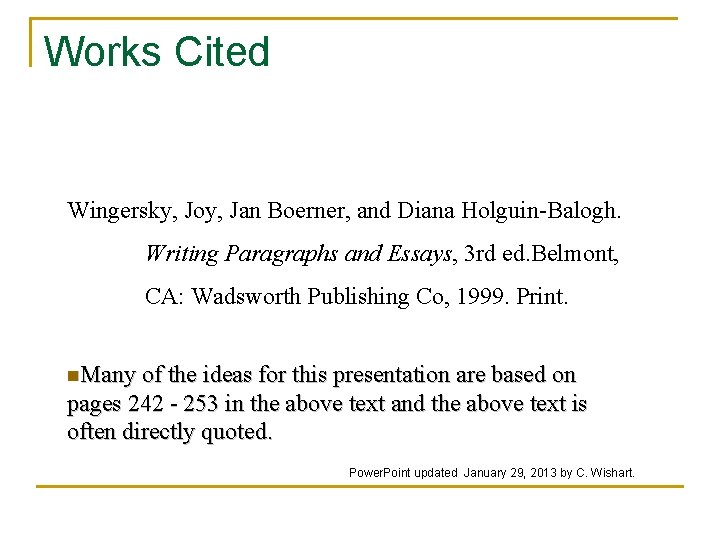 Works Cited Wingersky, Joy, Jan Boerner, and Diana Holguin-Balogh. Writing Paragraphs and Essays, 3