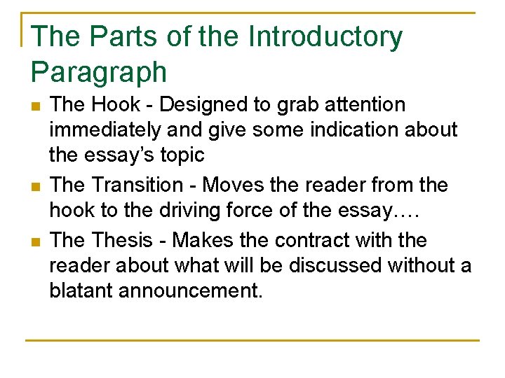 The Parts of the Introductory Paragraph n n n The Hook - Designed to