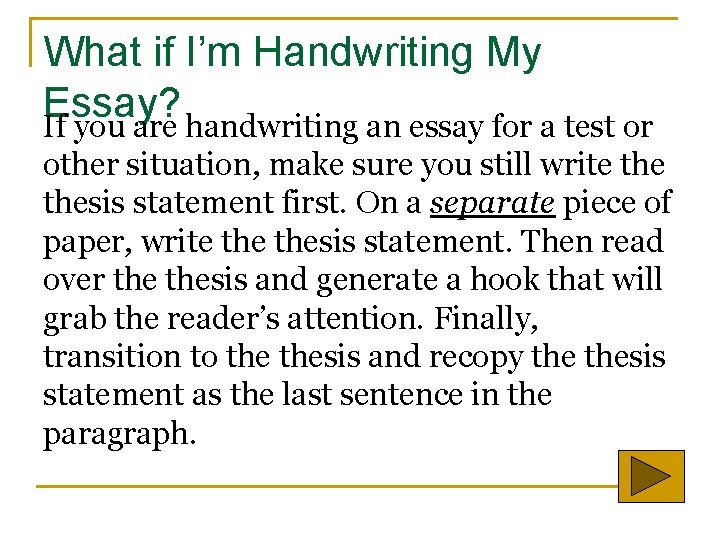 What if I’m Handwriting My Essay? If you are handwriting an essay for a