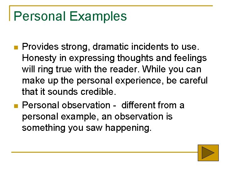 Personal Examples n n Provides strong, dramatic incidents to use. Honesty in expressing thoughts