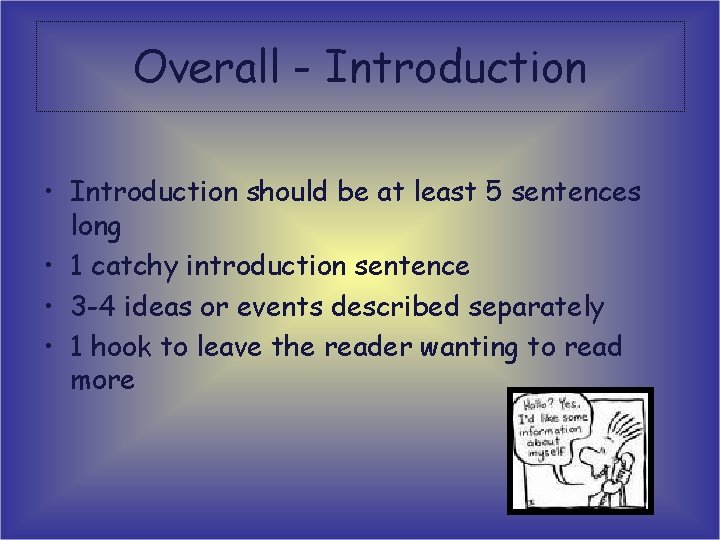 Overall - Introduction • Introduction should be at least 5 sentences long • 1