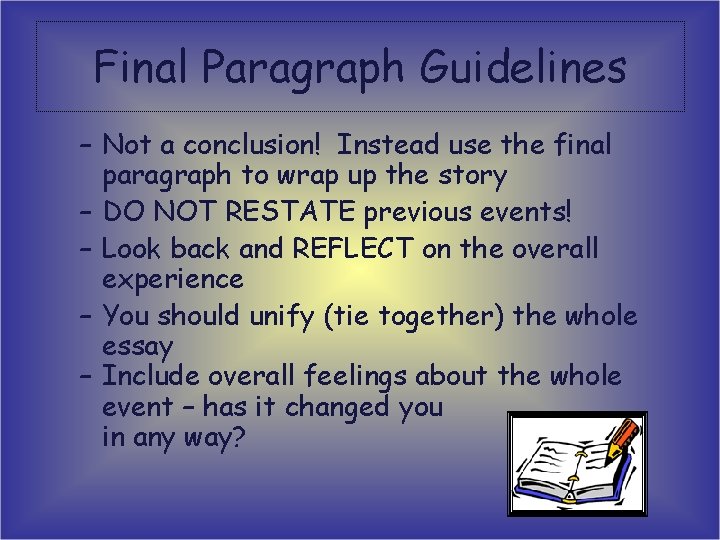 Final Paragraph Guidelines – Not a conclusion! Instead use the final paragraph to wrap