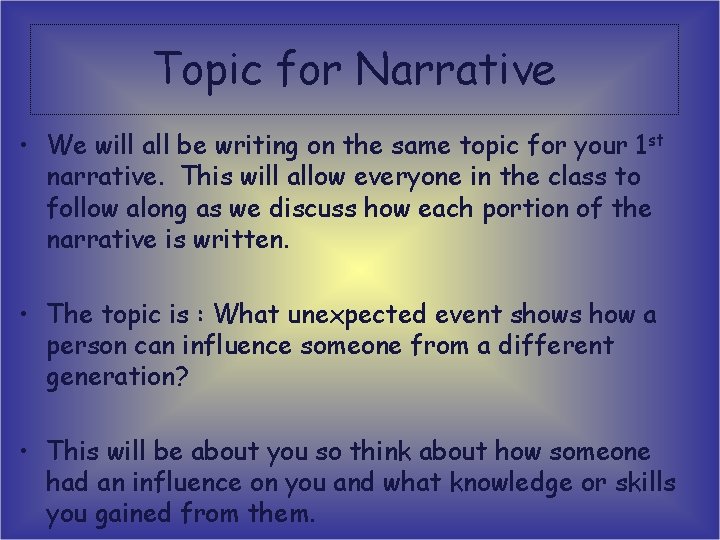 Topic for Narrative • We will all be writing on the same topic for
