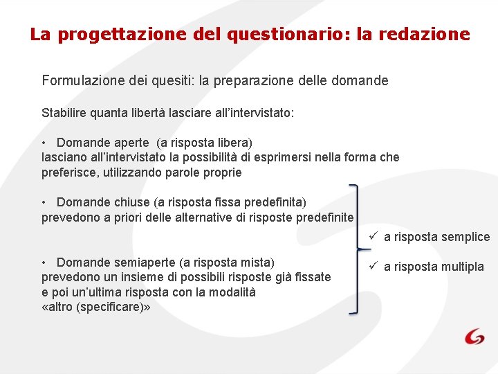 La progettazione del questionario: la redazione Formulazione dei quesiti: la preparazione delle domande Stabilire