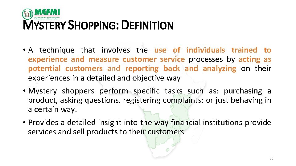 MYSTERY SHOPPING: DEFINITION • A technique that involves the use of individuals trained to