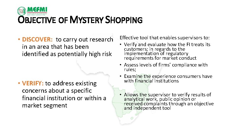 OBJECTIVE OF MYSTERY SHOPPING • DISCOVER: to carry out research in an area that