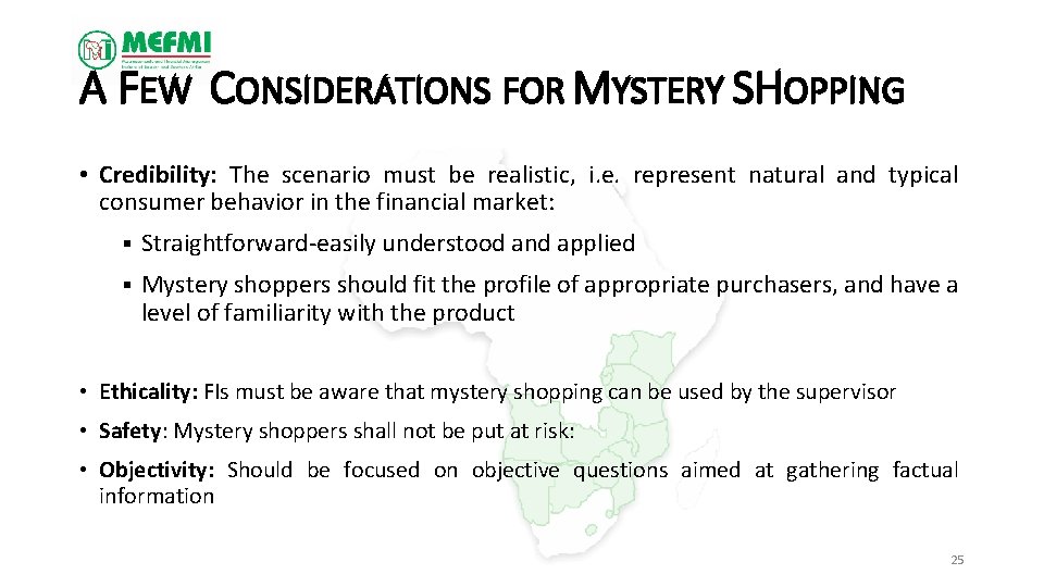 A FEW CONSIDERATIONS FOR MYSTERY SHOPPING • Credibility: The scenario must be realistic, i.
