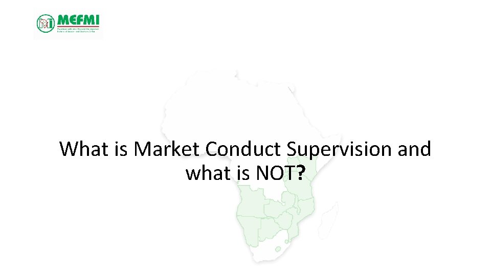 What is Market Conduct Supervision and what is NOT? 