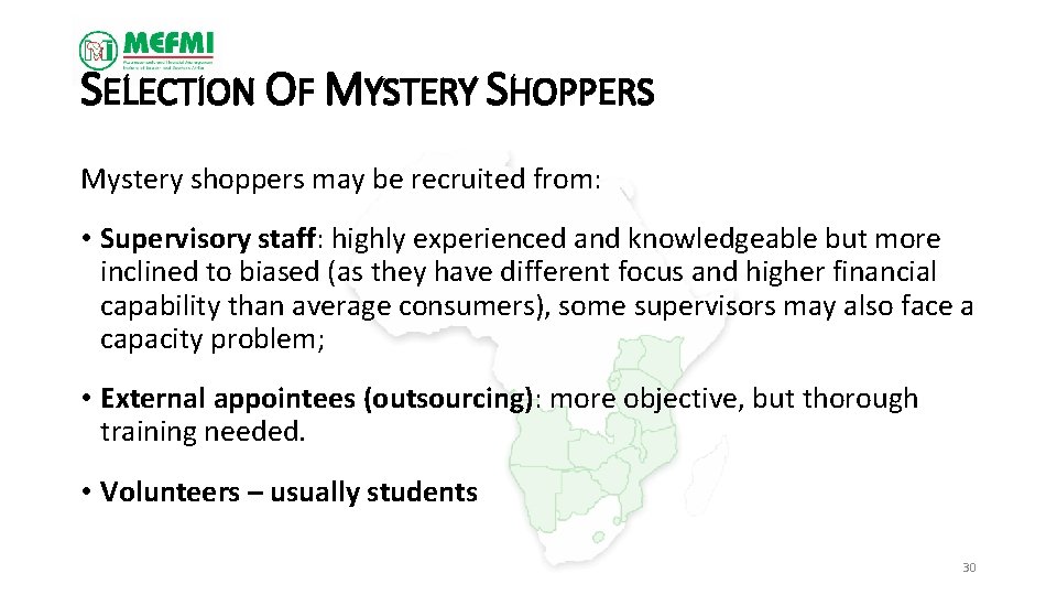 SELECTION OF MYSTERY SHOPPERS Mystery shoppers may be recruited from: • Supervisory staff: highly