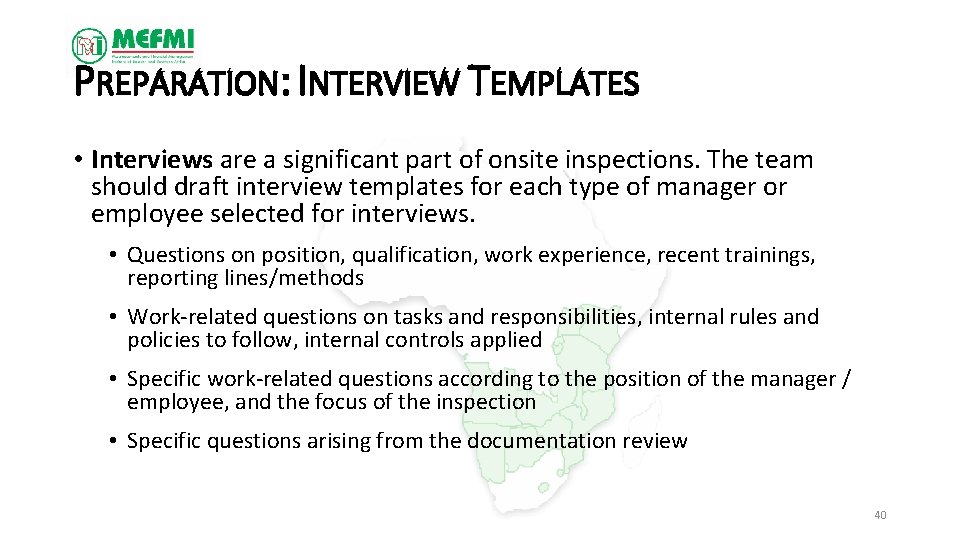 PREPARATION: INTERVIEW TEMPLATES • Interviews are a significant part of onsite inspections. The team