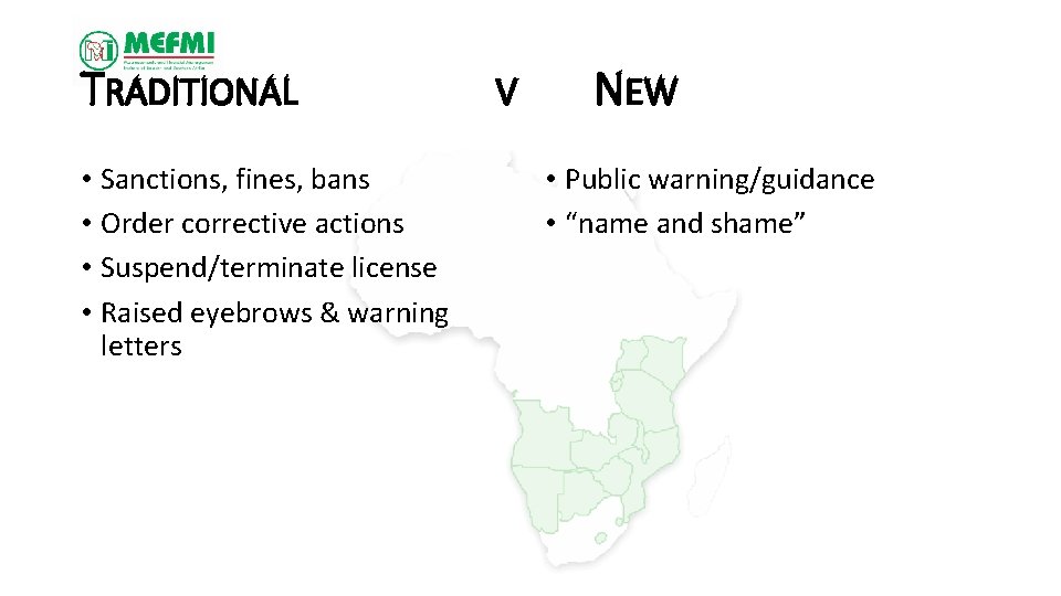 TRADITIONAL • Sanctions, fines, bans • Order corrective actions • Suspend/terminate license • Raised