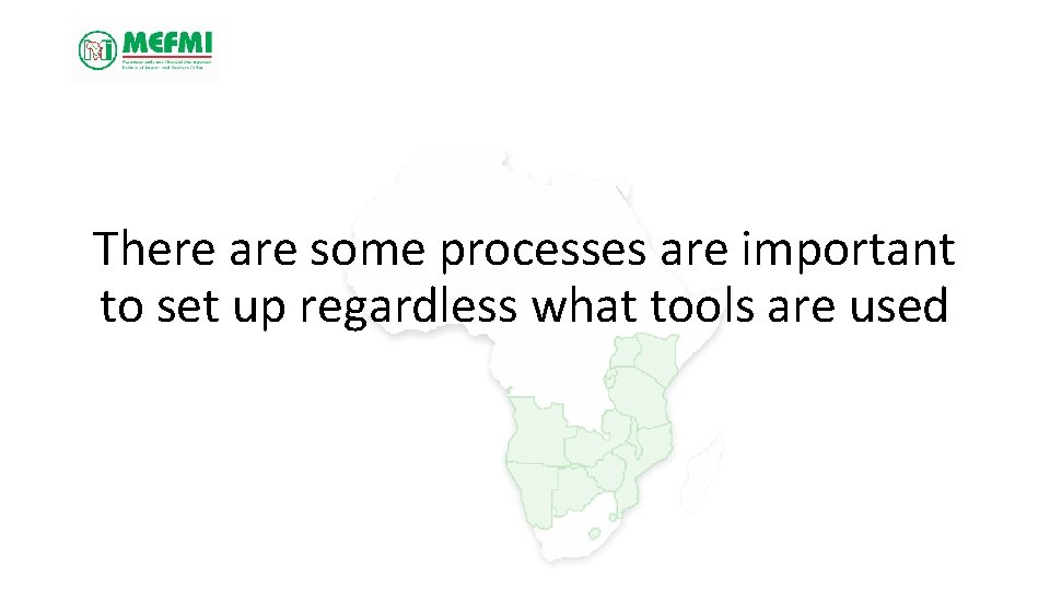 There are some processes are important to set up regardless what tools are used