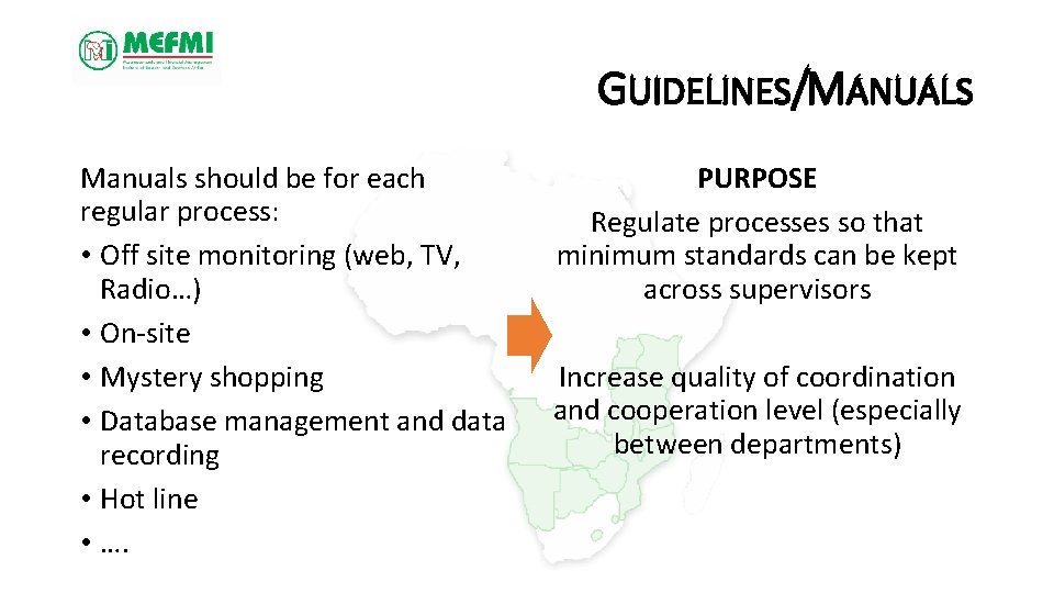 GUIDELINES/MANUALS Manuals should be for each regular process: • Off site monitoring (web, TV,