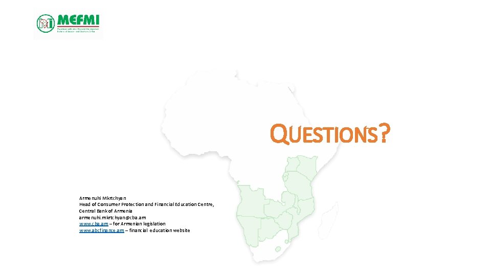 QUESTIONS? Armenuhi Mkrtchyan Head of Consumer Protection and Financial Education Centre, Central Bank of