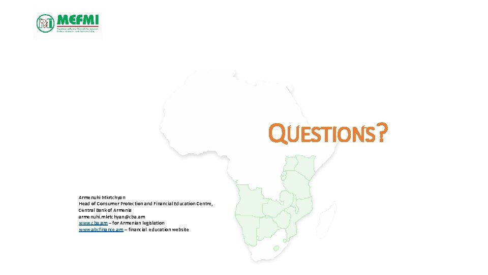 QUESTIONS? Armenuhi Mkrtchyan Head of Consumer Protection and Financial Education Centre, Central Bank of