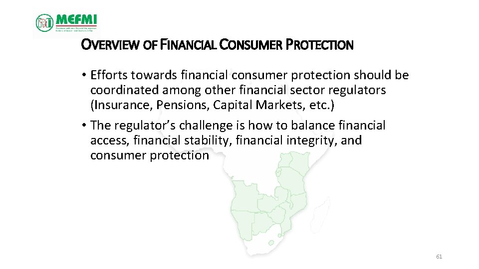 OVERVIEW OF FINANCIAL CONSUMER PROTECTION • Efforts towards financial consumer protection should be coordinated