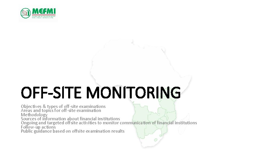 OFF-SITE MONITORING Objectives & types of off-site examinations Areas and topics for off-site examination