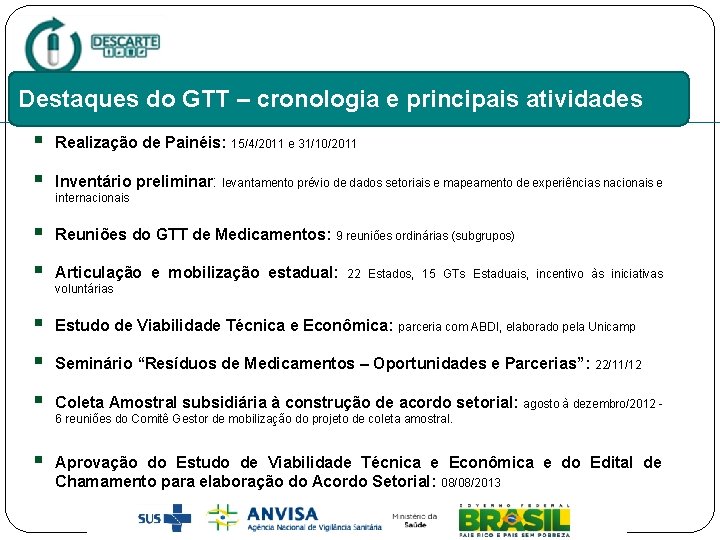 POLÍTICA NACIONAL DE RESÍDUOS SÓLIDOS (PNRS) Destaques do GTT – cronologia eeprincipais Responsabilidade compartilhada,