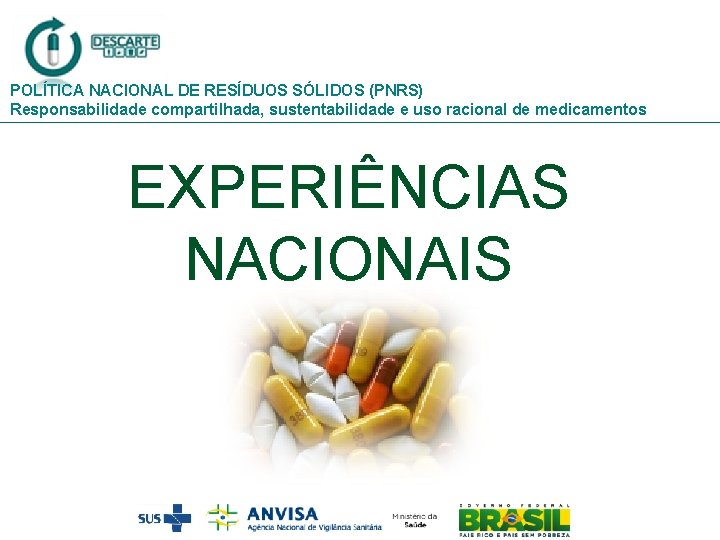 POLÍTICA NACIONAL DE RESÍDUOS SÓLIDOS (PNRS) Responsabilidade compartilhada, sustentabilidade e uso racional de medicamentos