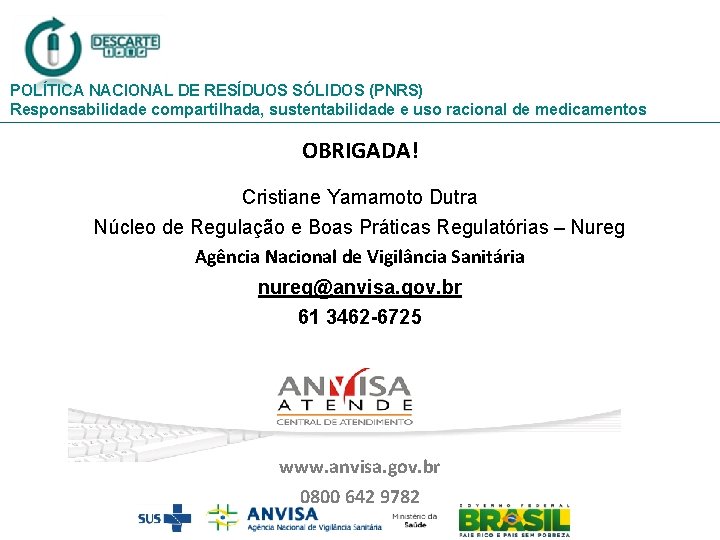 POLÍTICA NACIONAL DE RESÍDUOS SÓLIDOS (PNRS) Responsabilidade compartilhada, sustentabilidade e uso racional de medicamentos