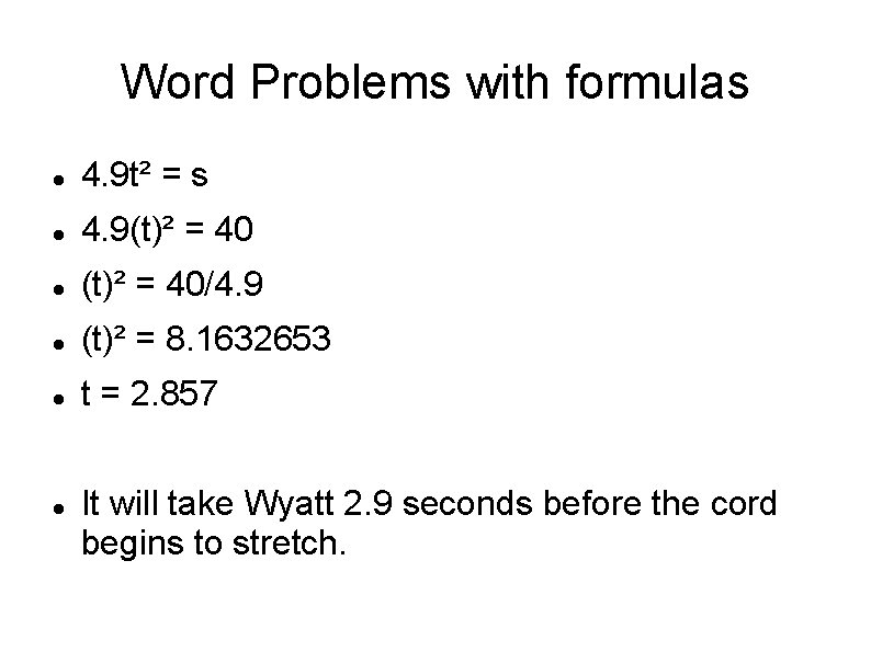 Word Problems with formulas 4. 9 t² = s 4. 9(t)² = 40/4. 9