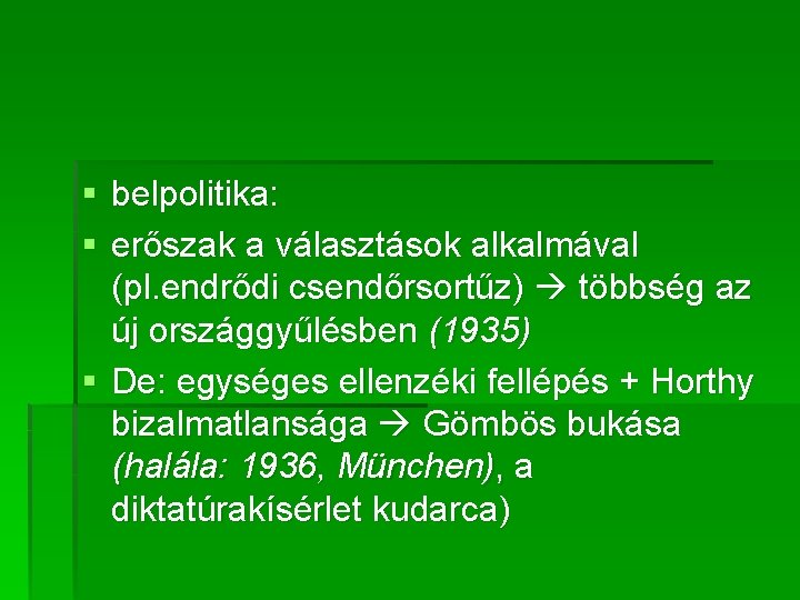 § belpolitika: § erőszak a választások alkalmával (pl. endrődi csendőrsortűz) többség az új országgyűlésben