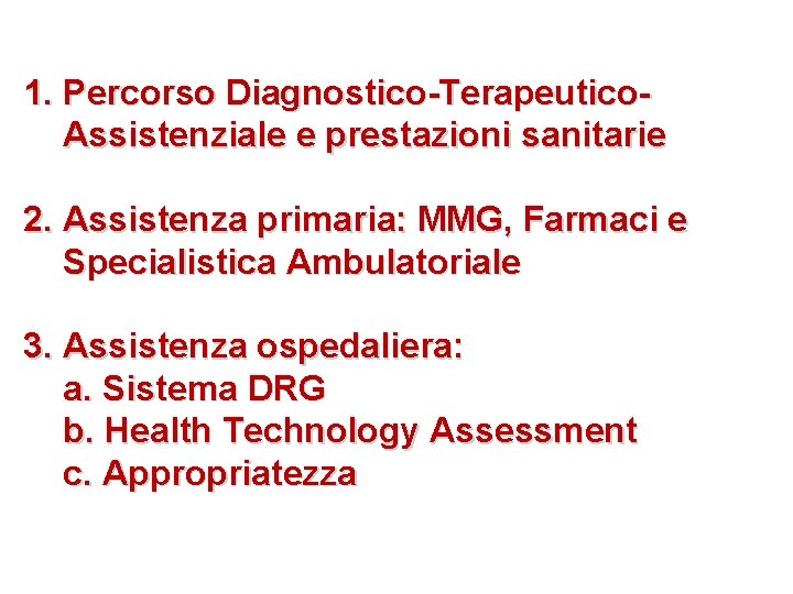 1. Percorso Diagnostico-Terapeutico. Assistenziale e prestazioni sanitarie 2. Assistenza primaria: MMG, Farmaci e Specialistica