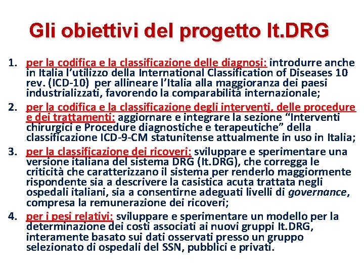 Gli obiettivi del progetto It. DRG 1. per la codifica e la classificazione delle