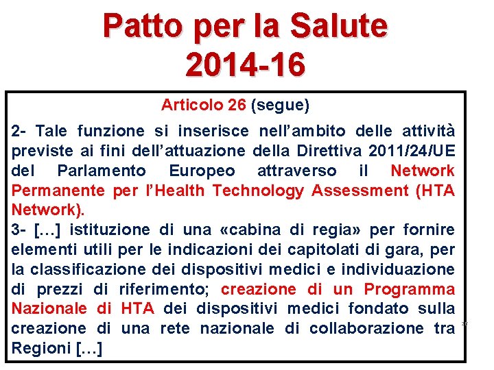 Patto per la Salute 2014 -16 Articolo 26 (segue) 2 - Tale funzione si