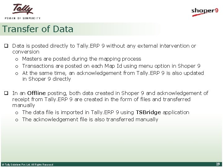 Transfer of Data q Data is posted directly to Tally. ERP 9 without any