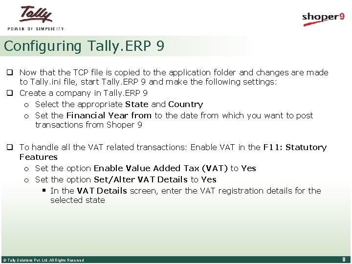 Configuring Tally. ERP 9 q Now that the TCP file is copied to the