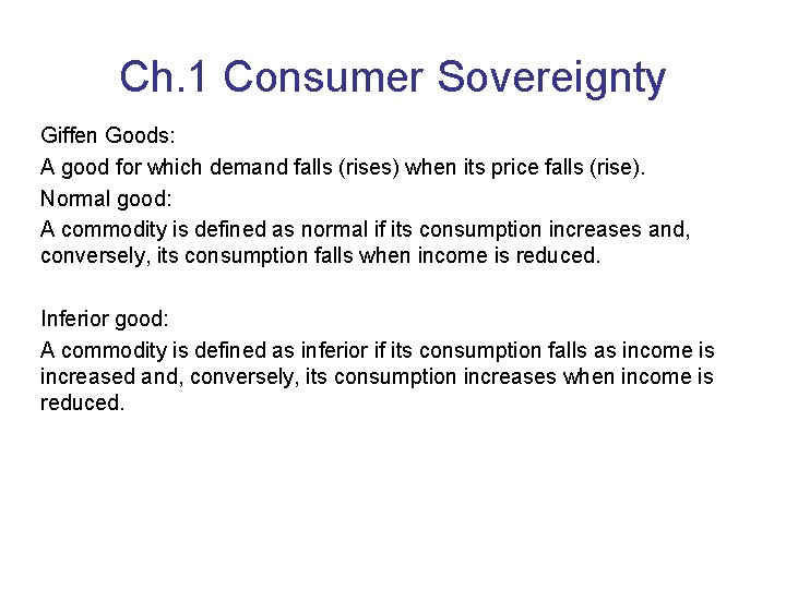 Ch. 1 Consumer Sovereignty Giffen Goods: A good for which demand falls (rises) when Ch. 1 Consumer Sovereignty Giffen Goods: A good for which demand falls (rises) when