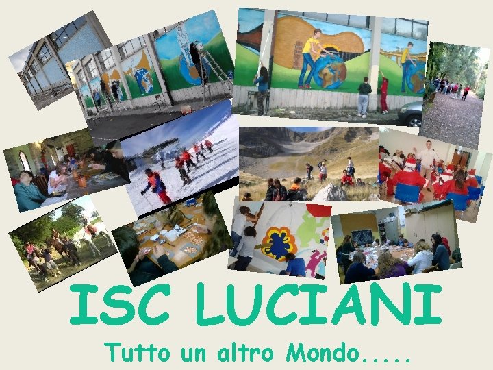 ISC LUCIANI Tutto un altro Mondo. . . 