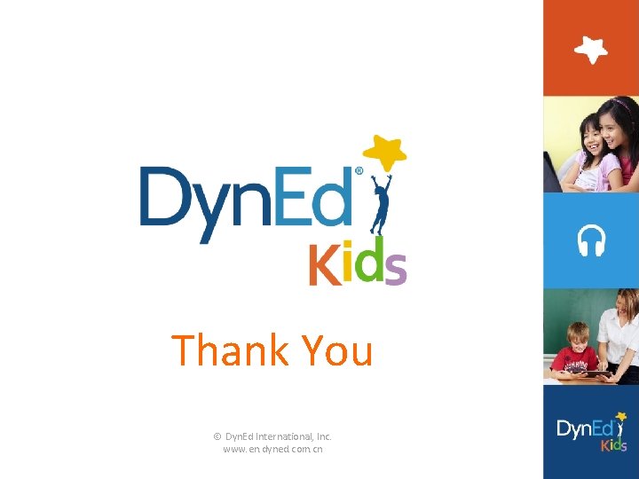 Thank You Ó Dyn. Ed International, Inc. www. en. dyned. com. cn Thank You Ó Dyn. Ed International, Inc. www. en. dyned. com. cn