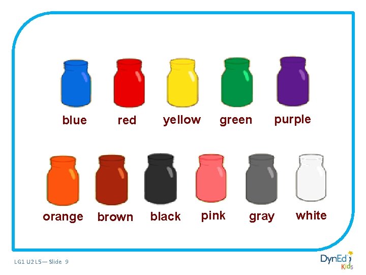 blue red orange brown LG 1 U 2 L 5— Slide 9 yellow black blue red orange brown LG 1 U 2 L 5— Slide 9 yellow black