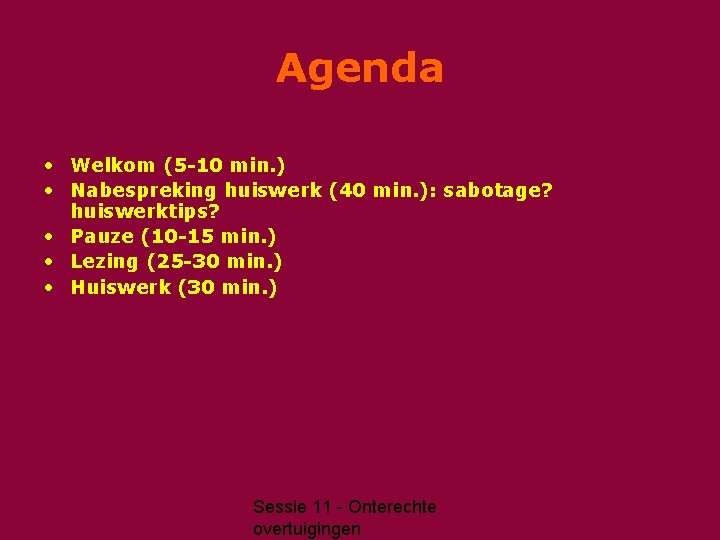 Agenda • Welkom (5 -10 min. ) • Nabespreking huiswerk (40 min. ): sabotage?