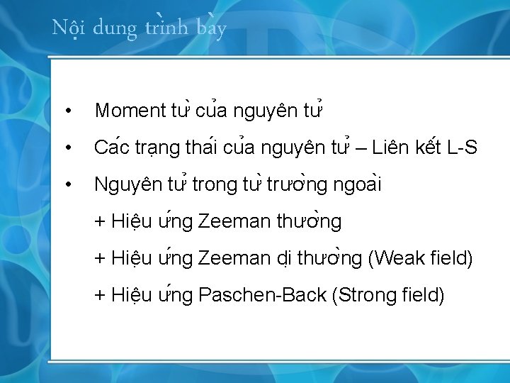 Nô i dung tri nh ba y • Moment tư cu a nguyên tư