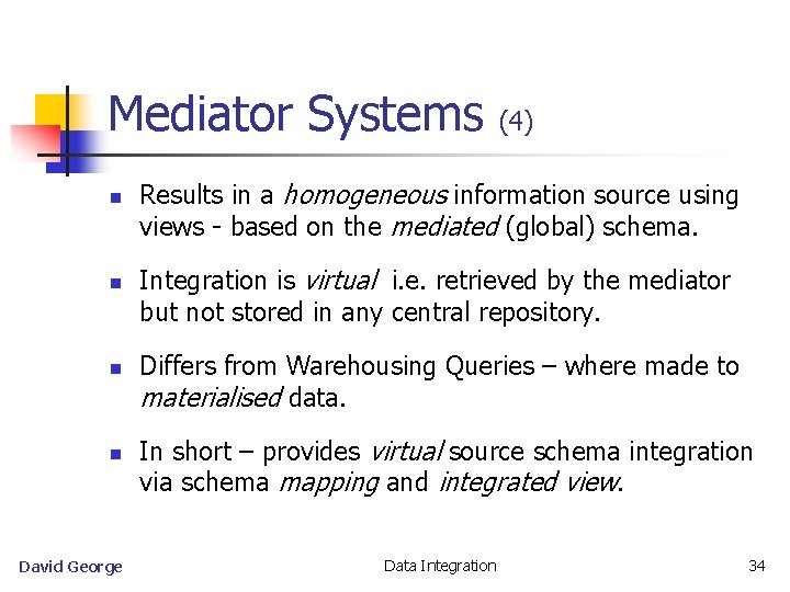 Mediator Systems n n David George (4) Results in a homogeneous information source using