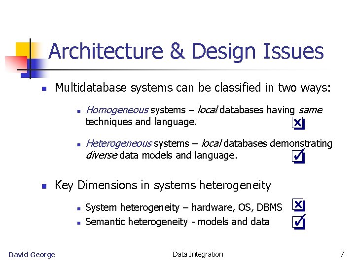 Architecture & Design Issues n Multidatabase systems can be classified in two ways: n