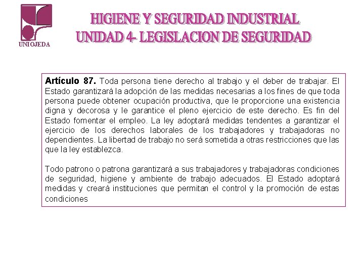 UNIOJEDA Artículo 87. Toda persona tiene derecho al trabajo y el deber de trabajar. UNIOJEDA Artículo 87. Toda persona tiene derecho al trabajo y el deber de trabajar.