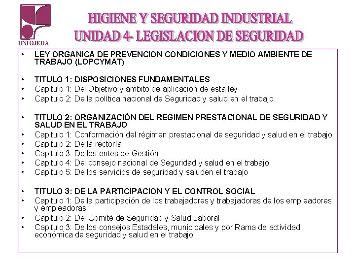 UNIOJEDA • LEY ORGANICA DE PREVENCION CONDICIONES Y MEDIO AMBIENTE DE TRABAJO (LOPCYMAT) • UNIOJEDA • LEY ORGANICA DE PREVENCION CONDICIONES Y MEDIO AMBIENTE DE TRABAJO (LOPCYMAT) •