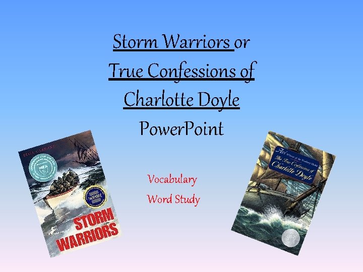 Storm Warriors or True Confessions of Charlotte Doyle Power. Point Vocabulary Word Study 