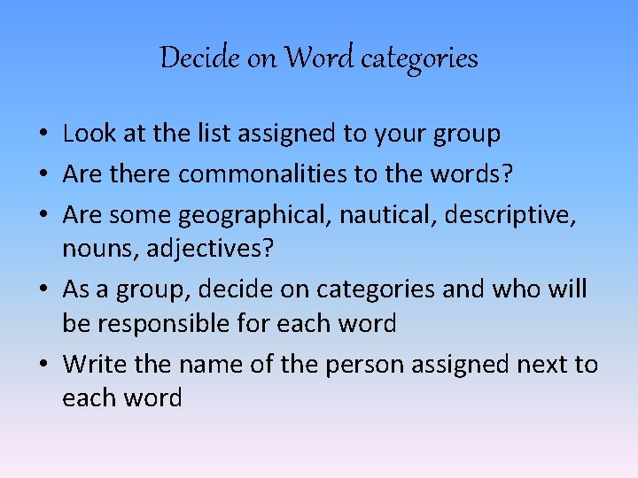 Decide on Word categories • Look at the list assigned to your group •