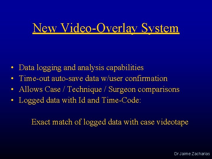 New Video-Overlay System • • Data logging and analysis capabilities Time-out auto-save data w/user