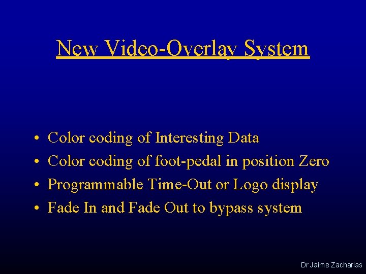 New Video-Overlay System • • Color coding of Interesting Data Color coding of foot-pedal